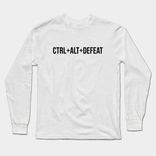 Ctrl+Alt+Defeat Long Sleeve T-Shirt